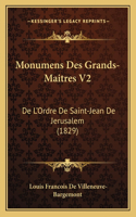 Monumens Des Grands-Maitres V2: De L'Ordre De Saint-Jean De Jerusalem (1829)(French)