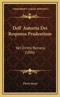 Dell' Autorita Dei Responsa Prudentium: Nel Diritto Romano (1886)(Italian)