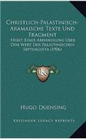 Christlich-Palastinisch-Aramaische Texte Und Fragment