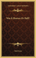 Was It Heaven Or Hell?