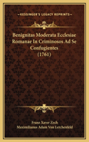 Benignitas Moderata Ecclesiae Romanae In Criminosos Ad Se Confugientes (1761)