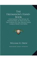 Freemason's Hand-Book: Containing the Ritual of Freemasonry, as Practiced in the Lodges of the United States