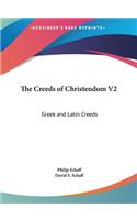 The Creeds of Christendom V2: Greek and Latin Creeds