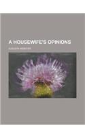 A Housewife's Opinions