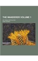 The Wanderer; Or, Female Difficulties Volume 1: (English)