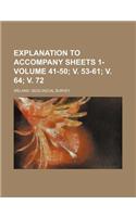 Explanation to Accompany Sheets 1- Volume 41-50; V. 53-61; V. 64; V. 72
