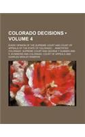 Colorado Decisions (Volume 4); Every Opinion of the Supreme Court and Court of Appeals of the State of Colorado Annotated