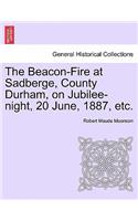 Beacon-Fire at Sadberge, County Durham, on Jubilee-Night, 20 June, 1887, Etc.