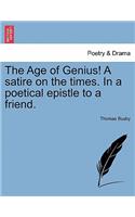 Age of Genius! a Satire on the Times. in a Poetical Epistle to a Friend.