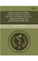 African American College Women in the San Francisco Bay Area: Perceptions of Cross's Nigrescence Model and Potential Leadership Style