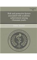 Risk and Protective Factors Associated with Academic Achievement Among Ghanaian Youth