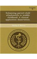 Enhancing Parent-Child Attachments in Middle Childhood: A Clinical Application Dissertation