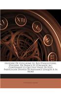 Histoire De Guillaume Iii, Roi D'angleterre, D'ecosse, De France Et D'irlande, &c