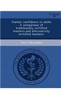 Teacher Confidence in Skills: A Comparison of Traditionally Certified Teachers and Alternatively Certified Teachers