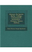 Histoire de Sainte-Barbe, College, Communaute, Institution