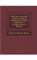 Principia Generalia Theoriae Figurae Fluidorum in Statu Aequilibrii: (Latin)