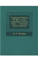 Condensed History of New Lyme, Ashtabula County, Ohio... - Primary Source Edition