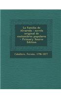 La Familia de Alvareda: Novela Original de Costumbres Populares - Primary Source Edition