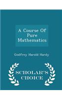 Course of Pure Mathematics - Scholar's Choice Edition