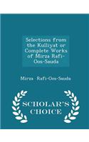 Selections from the Kulliyat or Complete Works of Mirza Rafi-Oos-Sauda - Scholar's Choice Edition