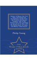 History of Mexico, Her Civil Wars, and Colonial and Revolutionary Annals: From the Period of the Spanish Conquest, 1520, to the Present Time, 1847, Including an Account of the War with the United States, Its Causes and Military Achievements - War C: From the Period of the Spanish Conquest, 1520, to the Present Time, 1847, Including an Account of the War with the United States, Its Causes and Mil