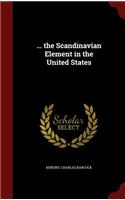 ... the Scandinavian Element in the United States