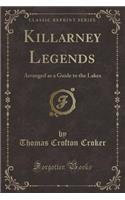 Killarney Legends: Arranged as a Guide to the Lakes (Classic Reprint)(English)