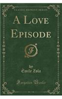 A Love Episode (Classic Reprint): (English)
