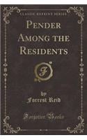 Pender Among the Residents (Classic Reprint)