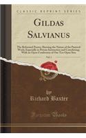 Gildas Salvianus, Vol. 1: The Reformed Pastor; Shewing the Nature of the Pastoral Work; Especially in Private Instruction and Catechizing; With an Open Confession of Our Too 