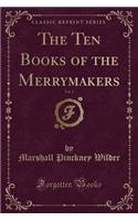The Ten Books of the Merrymakers, Vol. 2 (Classic Reprint)