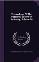 Proceedings of the Worcester Society of Antiquity, Volume 20
