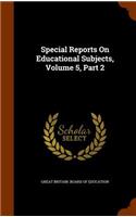 Special Reports on Educational Subjects, Volume 5, Part 2: (English)