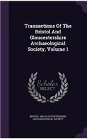 Transactions of the Bristol and Gloucestershire Archaeological Society, Volume 1