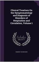 Clinical Treatises On the Symptomatology and Diagnosis of Disorders of Respiration and Circulation, Volume 1