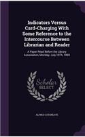 Indicators Versus Card-Charging With Some Reference to the Intercourse Between Librarian and Reader