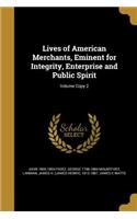 Lives of American Merchants, Eminent for Integrity, Enterprise and Public Spirit; Volume Copy 2