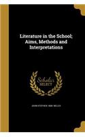 Literature in the School; Aims, Methods and Interpretations