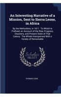 An Interesting Narrative of a Mission, Sent to Sierra Leone, in Africa