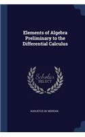 Elements of Algebra Preliminary to the Differential Calculus