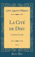 La CitÃ© de Dieu, Vol. 2: Traduction Nouvelle (Classic Reprint)
