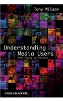 Understanding Media Users: From Theory to Practice