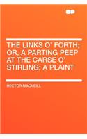 The Links O' Forth; Or, a Parting Peep at the Carse O' Stirling; A Plaint