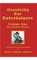 Creativity for Entertainers Vol. I: The Creative Process