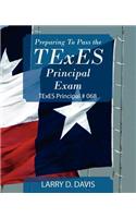 Preparing to Pass the TExES Principal Exam: TExES Principal # 068