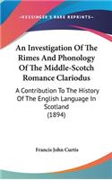 An Investigation Of The Rimes And Phonology Of The Middle-Scotch Romance Clariodus