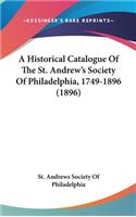 A Historical Catalogue of the St. Andrew's Society of Philadelphia, 1749-1896 (1896)
