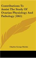 Contributions to Assist the Study of Ovarian Physiology and Pathology (1865)