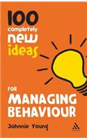 100 Completely New Ideas for Managing Behaviour