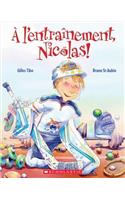 l'Entraînement, Nicolas!